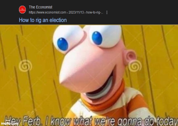 Rigging elections | image tagged in hey ferb,rigging elections | made w/ Imgflip meme maker