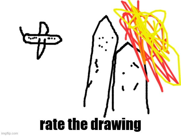 9/11 drawing (the punchline is poorly drawn gore) | rate the drawing | made w/ Imgflip meme maker