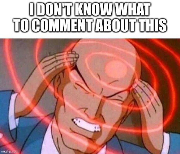 Anime guy brain waves | I DON'T KNOW WHAT TO COMMENT ABOUT THIS | image tagged in anime guy brain waves | made w/ Imgflip meme maker