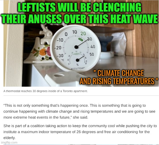 LEFTISTS WILL BE CLENCHING THEIR ANUSES OVER THIS HEAT WAVE " CLIMATE CHANGE AND RISING TEMPERATURES " | made w/ Imgflip meme maker