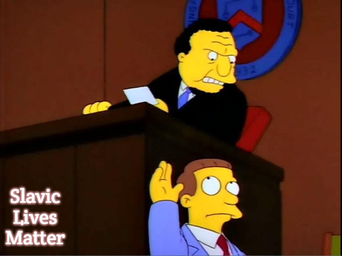 Lionel Hutz Judge Snyder | Slavic Lives Matter | image tagged in lionel hutz judge snyder,slavic | made w/ Imgflip meme maker