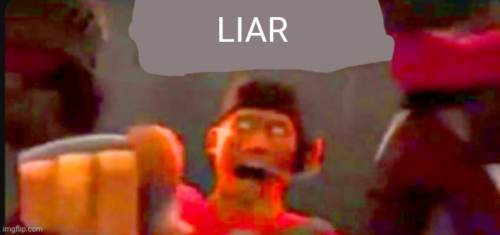 Tf2 scout pointing | LIAR | image tagged in tf2 scout pointing | made w/ Imgflip meme maker