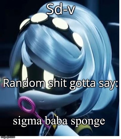 Sd-v announcement template | sigma baba sponge | image tagged in sd-v announcement template | made w/ Imgflip meme maker