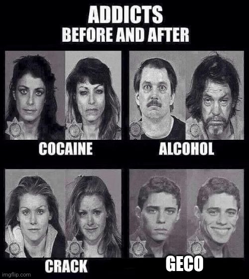 Addicts before and after | GECO | image tagged in addicts before and after | made w/ Imgflip meme maker