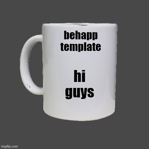 behapp template; hi guys | made w/ Imgflip meme maker