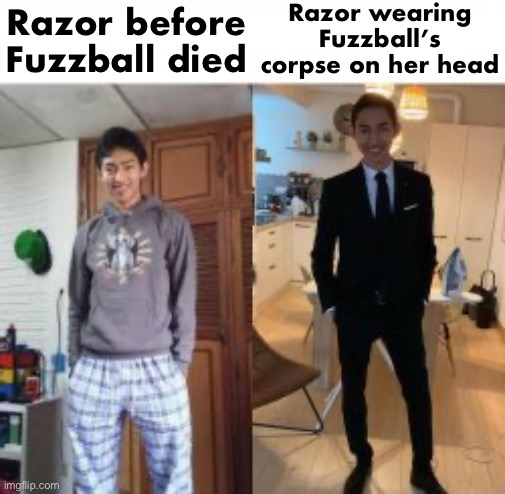 sorry this one kinda sucks i couldn’t think of anything better | Razor before Fuzzball died; Razor wearing Fuzzball’s corpse on her head | image tagged in man in pyjamas to man in suit | made w/ Imgflip meme maker