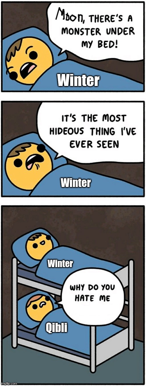 Mum, there's a monster under my bed | Winter; Winter; Winter; Qibli | image tagged in mum there's a monster under my bed,moon,winter | made w/ Imgflip meme maker