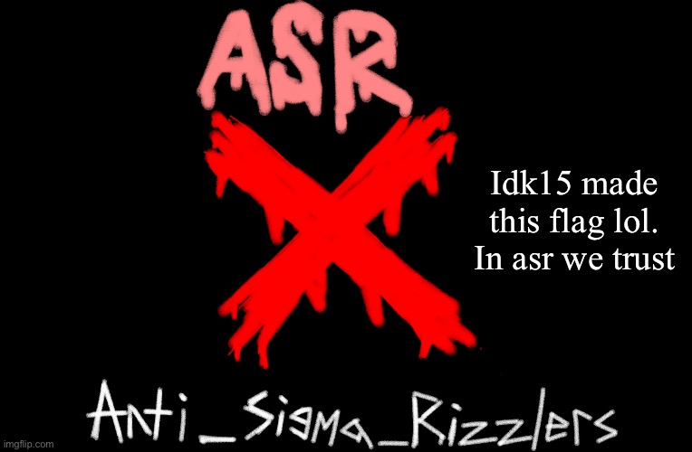 Check it out! (I forgot to say she REMADE the flag, not make it.) | Idk15 made this flag lol.
In asr we trust | image tagged in asr flag fanmade | made w/ Imgflip meme maker