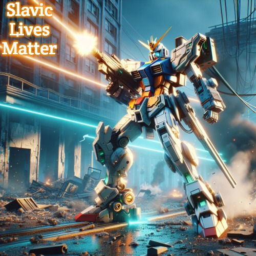 Anime Style Humanoid Mecha Shooting a laser gun | Slavic Lives Matter | image tagged in anime style humanoid mecha shooting a laser gun | made w/ Imgflip meme maker