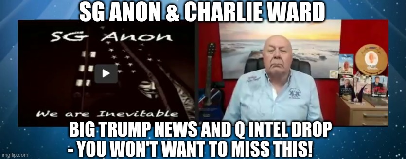 SG Anon & Charlie Ward: Big Trump News and Q Intel Drop - You Won't Want to Miss This! (Video) 