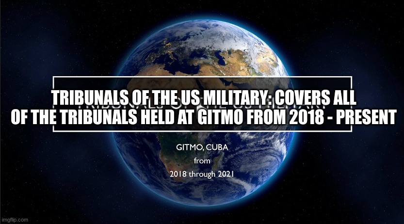 Tribunals of the US Military: Covers All of the Tribunals Held at GITMO from 2018 - Present (Video) 