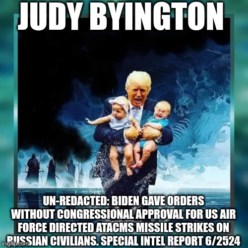 Judy Byington: Un-Redacted: Biden Gave Orders Without Congressional Approval for US Air Force Directed ATACMS Missile Strikes on Russian Civilians. Special Intel Report 6/2524 (Video) 