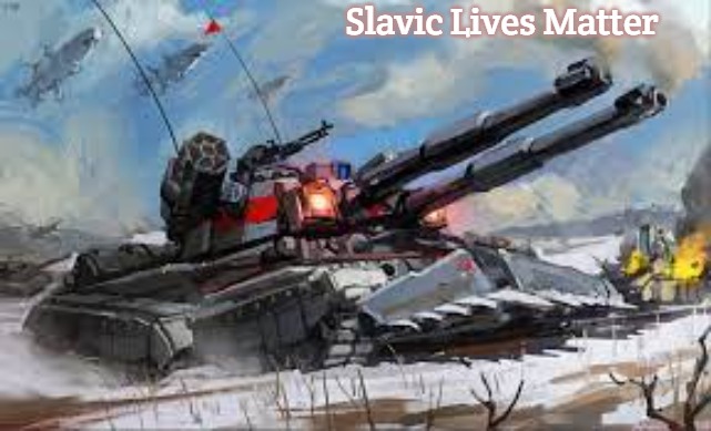 Slavic Apocalypse Tank | Slavic Lives Matter | image tagged in slavic apocalypse tank,slavic | made w/ Imgflip meme maker