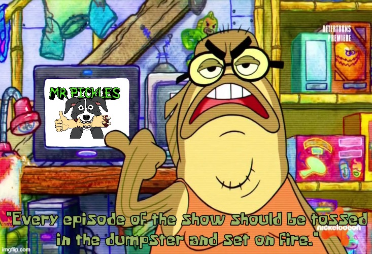 Bubble Bass despises Mr. Pickles | image tagged in anti mr pickles,mr pickles sucks | made w/ Imgflip meme maker