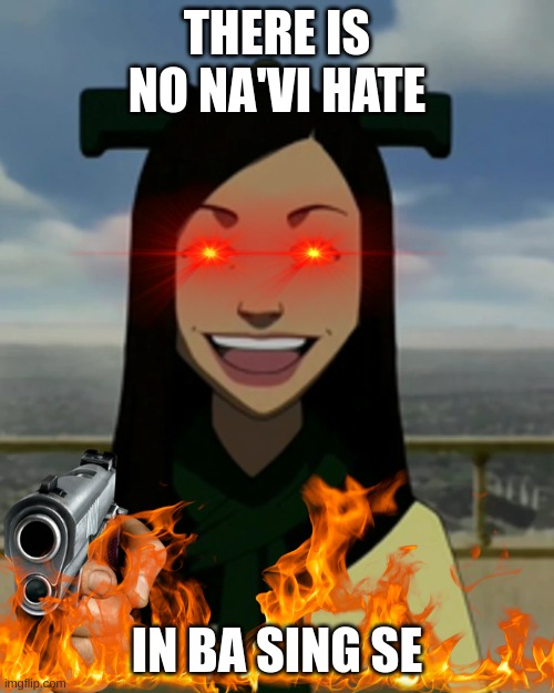 Na'vi | THERE IS NO NA'VI HATE; IN BA SING SE | image tagged in there is no war in ba sing se | made w/ Imgflip meme maker