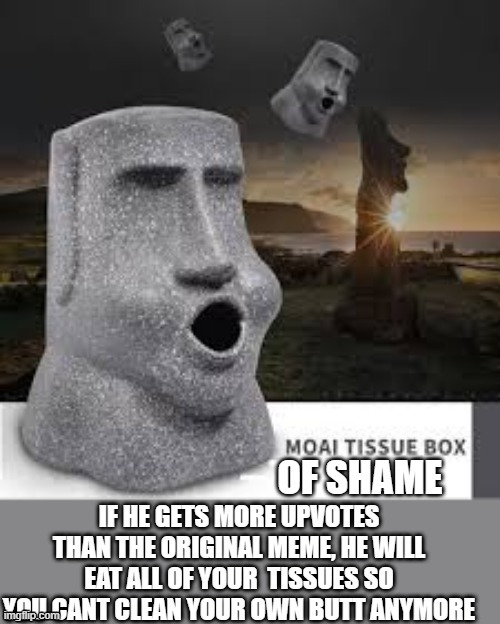 moai tissue box of shame | image tagged in moai tissue box of shame | made w/ Imgflip meme maker