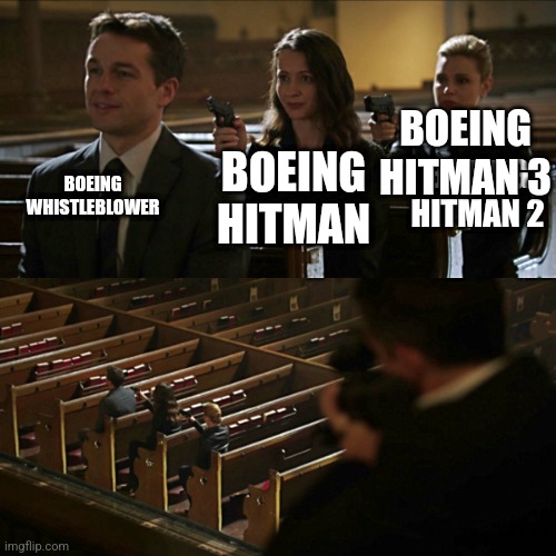 Assassination chain | BOEING HITMAN 3; BOEING WHISTLEBLOWER; BOEING HITMAN; BOEING HITMAN 2 | image tagged in assassination chain | made w/ Imgflip meme maker