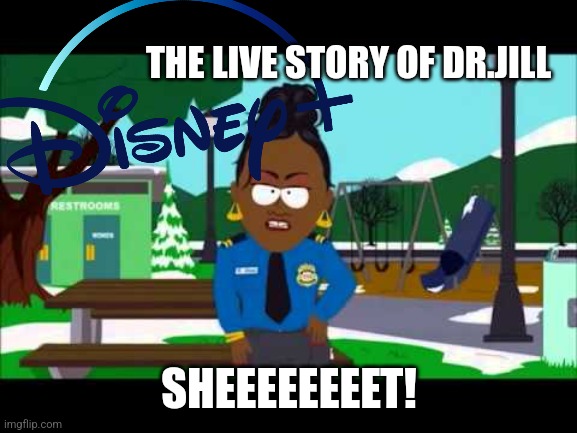 THE LIVE STORY OF DR.JILL SHEEEEEEEET! | made w/ Imgflip meme maker