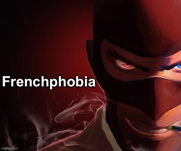 Spy custom phobia | Frenchphobia | image tagged in spy custom phobia | made w/ Imgflip meme maker