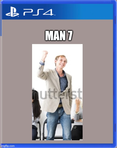 PS4 boxart template | MAN 7 | image tagged in ps4 boxart template | made w/ Imgflip meme maker