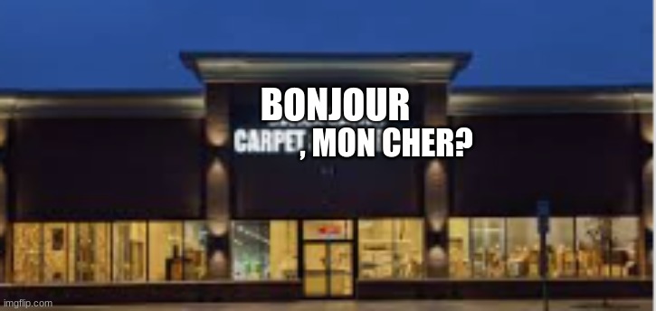 Meanwhile, in France | BONJOUR; , MON CHER? | made w/ Imgflip meme maker