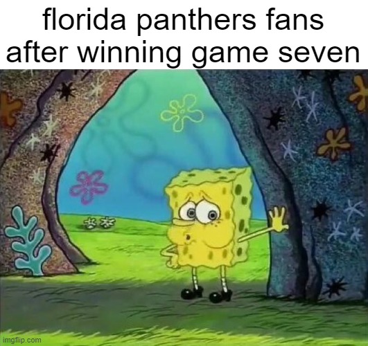 (i dont watch hockey) | florida panthers fans after winning game seven | image tagged in spongebob phew,memes,funny,so true memes,nhl | made w/ Imgflip meme maker