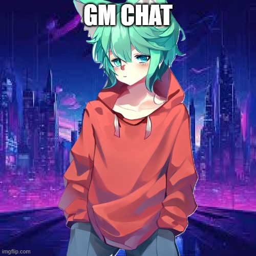 GM CHAT | made w/ Imgflip meme maker