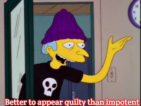 young mr burns | Better to appear guilty than impotent | image tagged in young mr burns,slavic | made w/ Imgflip meme maker