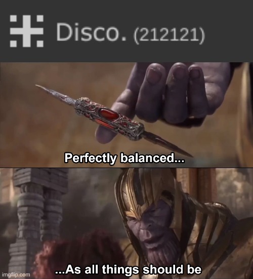 image tagged in thanos perfectly balanced as all things should be | made w/ Imgflip meme maker