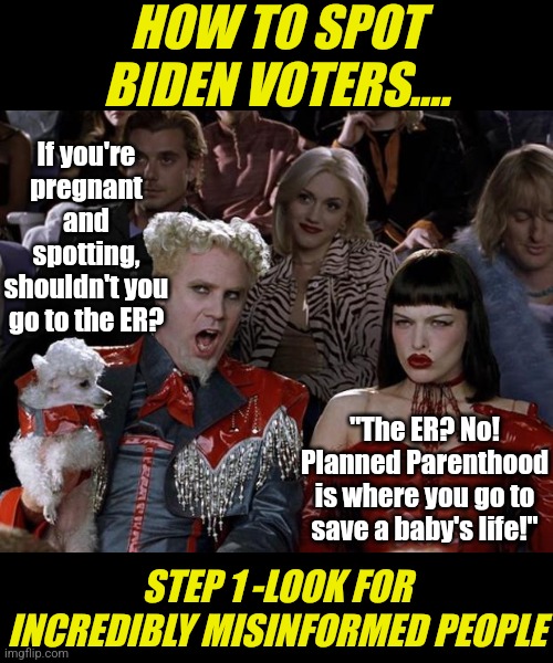 Its hilarious and sad Democrats are trying to scare women into thinking abortion clinics are emergency room replacements | HOW TO SPOT BIDEN VOTERS.... If you're pregnant and spotting, shouldn't you go to the ER? "The ER? No! Planned Parenthood is where you go to save a baby's life!"; STEP 1 -LOOK FOR INCREDIBLY MISINFORMED PEOPLE | image tagged in liberals,misinformation,voter fraud,crying democrats,abortion,hospital | made w/ Imgflip meme maker