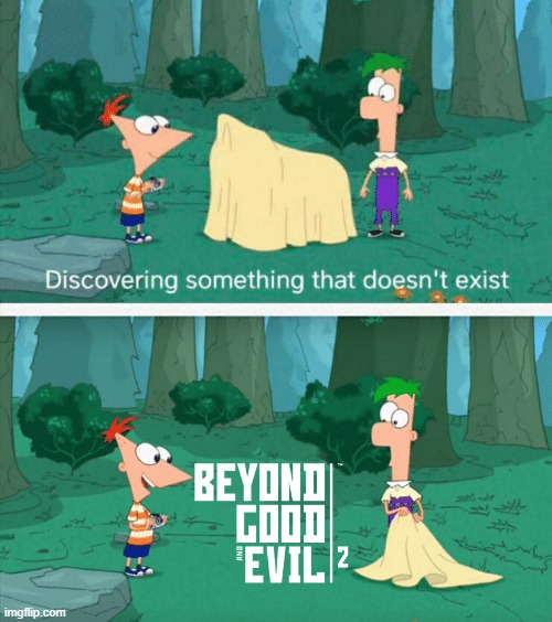 "Beyond good and evil 2" | image tagged in discovering something that doesn't exist,beyond good and evil,beyond good and evil 2,ubisoft | made w/ Imgflip meme maker