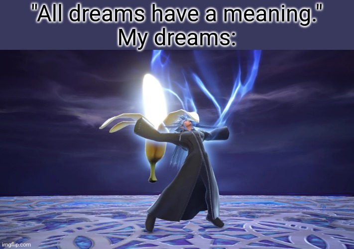 Banan. | "All dreams have a meaning."
My dreams: | image tagged in saix but banana | made w/ Imgflip meme maker