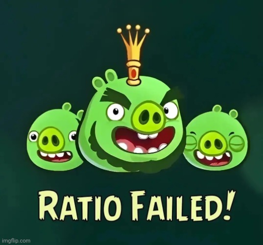 I failed :( | image tagged in ratio failed | made w/ Imgflip meme maker