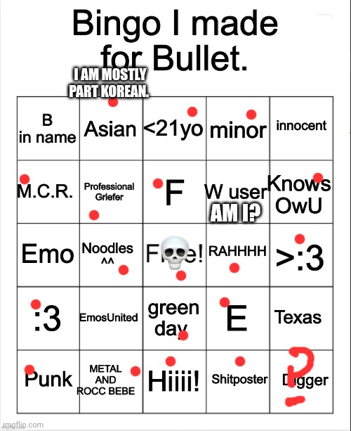 Bingo I made for Bullet by OwU- | I AM MOSTLY PART KOREAN. AM I? | image tagged in bingo i made for bullet by owu- | made w/ Imgflip meme maker