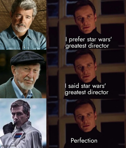 Greatest Director | image tagged in star wars | made w/ Imgflip meme maker