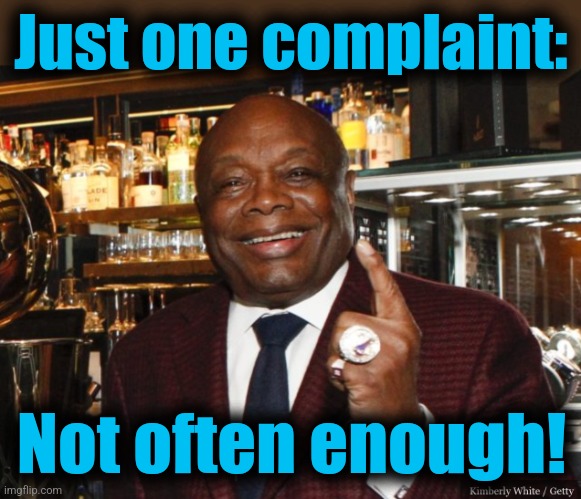 Willie Brown | Just one complaint: Not often enough! | image tagged in willie brown | made w/ Imgflip meme maker