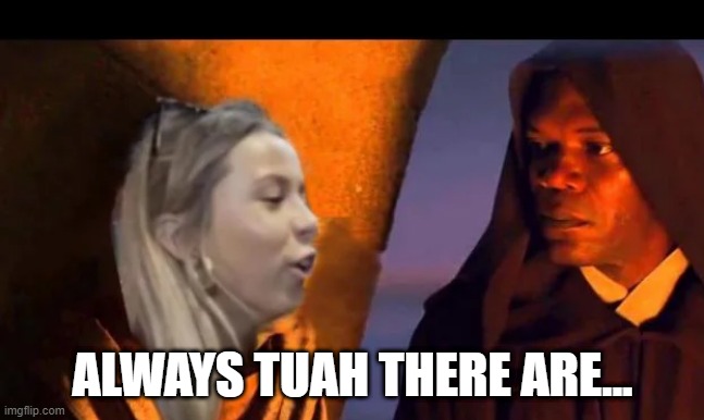 Tuah Sith | ALWAYS TUAH THERE ARE... | image tagged in star wars | made w/ Imgflip meme maker