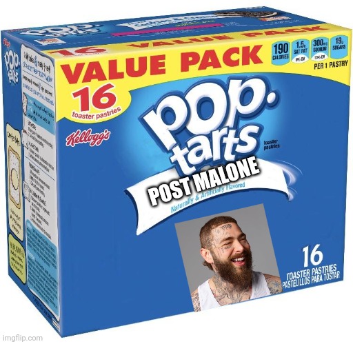 Post tarts? | POST MALONE | image tagged in pop tarts,post malone | made w/ Imgflip meme maker