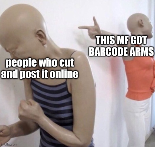 uhhhhhhhhhhh | THIS MF GOT BARCODE ARMS; people who cut and post it online | image tagged in pointing mannequin | made w/ Imgflip meme maker