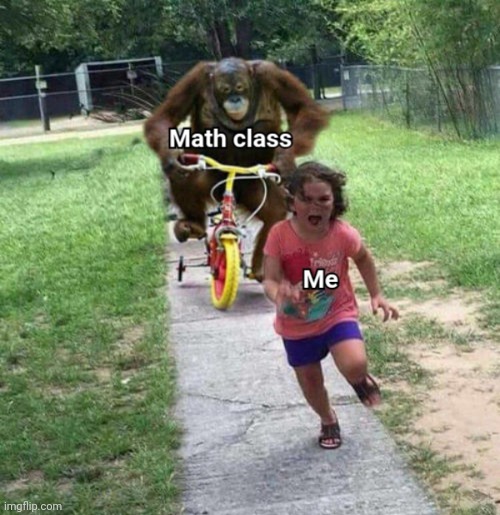 Me running from Math Class | image tagged in memes,school memes | made w/ Imgflip meme maker