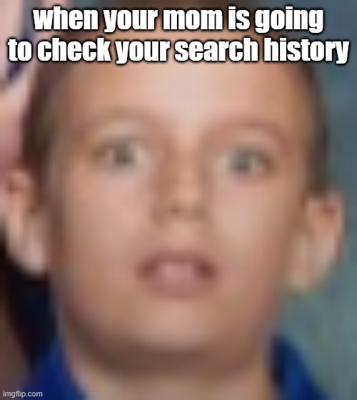 wtf jayden | when your mom is going to check your search history | image tagged in jayden,wtf | made w/ Imgflip meme maker