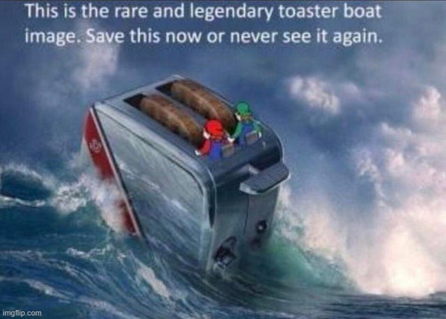 Do it. (Sorry for brainrot, I was bored) | image tagged in toaster boat,rare | made w/ Imgflip meme maker