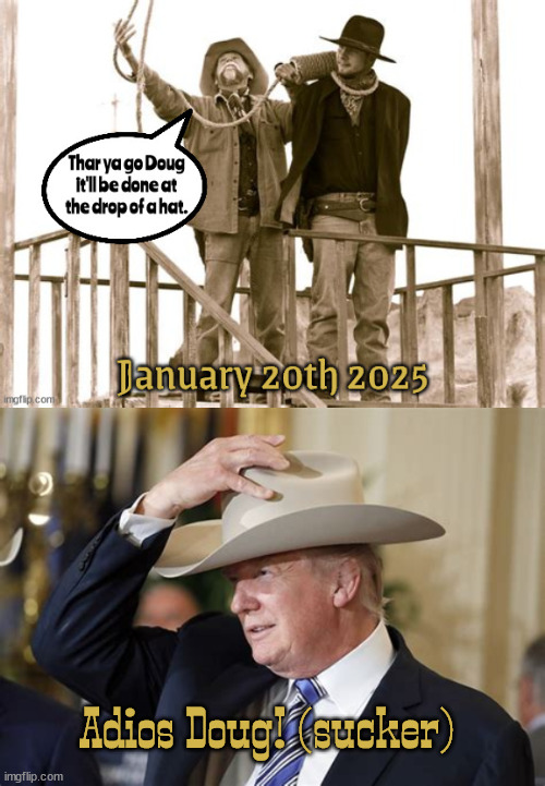 Adios Ventosa | Adios Doug! (sucker) | image tagged in thanks a million,doug burgum,rope a dope,maga murder,end of his rope,drop of a hat | made w/ Imgflip meme maker