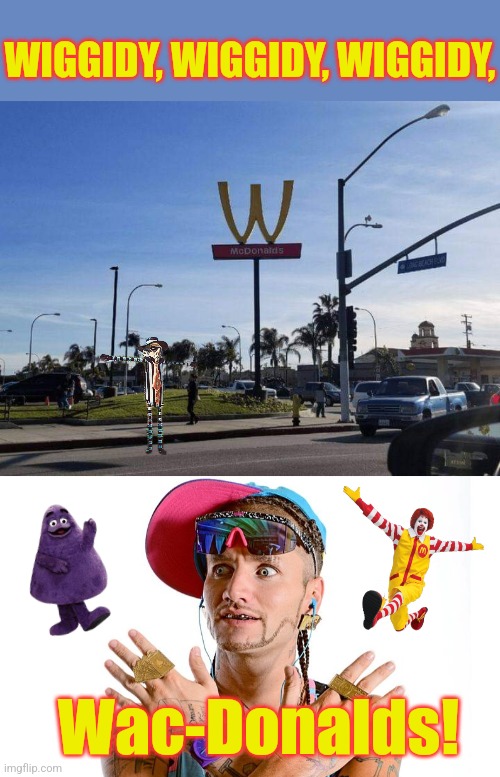 Big Wac 'n' Cheese | WIGGIDY, WIGGIDY, WIGGIDY, Wac-Donalds! | image tagged in mcdonalds,wack,rap,upside-down,funny signs | made w/ Imgflip meme maker