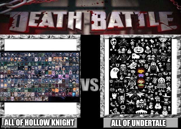 First good death battle | image tagged in hollow knight,undertale,death battle | made w/ Imgflip meme maker