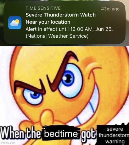 severe thunderstorm warning | image tagged in when the bedtime got the severe thunderstorm warning | made w/ Imgflip meme maker
