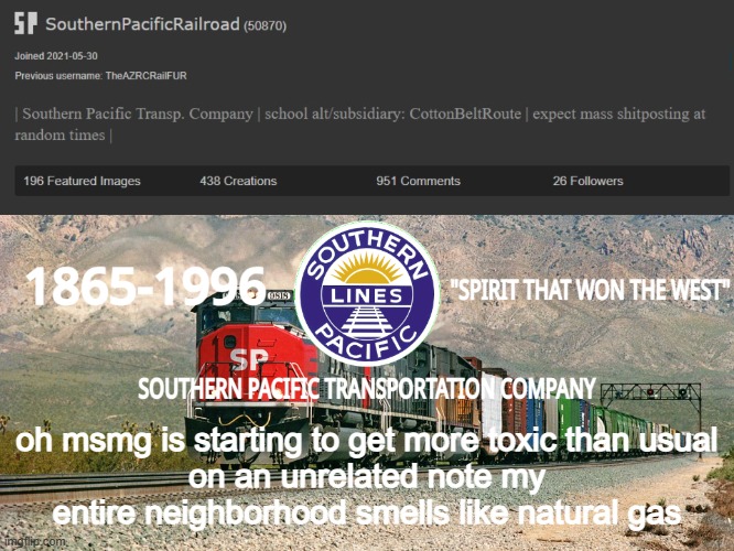 SouthernPacificRailroad Annou. Temp | oh msmg is starting to get more toxic than usual
on an unrelated note my entire neighborhood smells like natural gas | image tagged in southernpacificrailroad anno te p | made w/ Imgflip meme maker