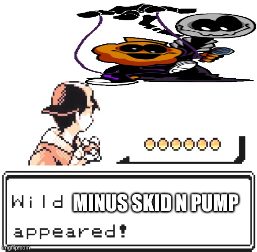 Blank Wild Pokemon Appears | MINUS SKID N PUMP | image tagged in blank wild pokemon appears | made w/ Imgflip meme maker