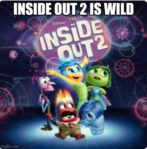 I saw this poster outside the amc movie theater | INSIDE OUT 2 IS WILD | image tagged in inside out 2 movie poster by ai | made w/ Imgflip meme maker