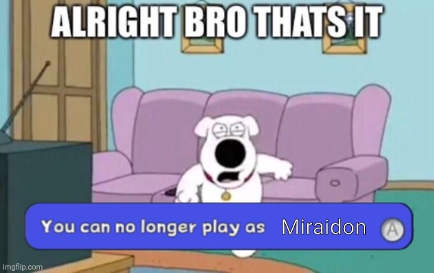 You can no longer play as blank | Miraidon | image tagged in you can no longer play as blank | made w/ Imgflip meme maker